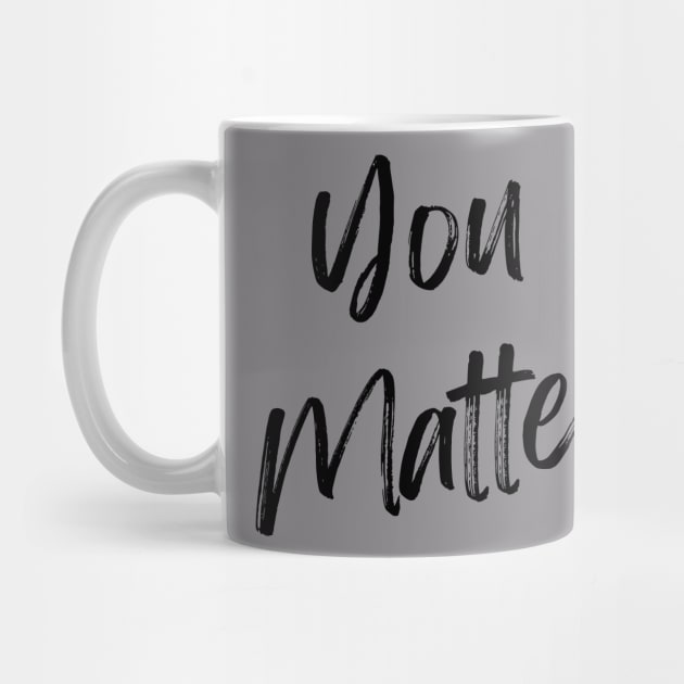 You Matter! by WrappedInLove